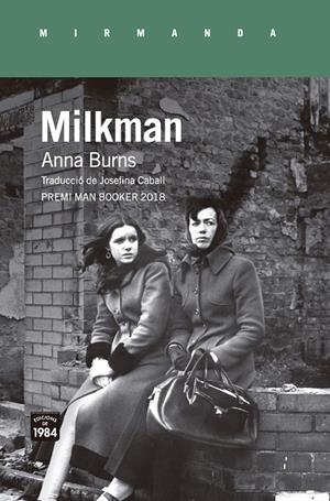 MILKMAN | 9788416987559 | BURNS, ANNA | Llibreria Ombra | Llibreria online de Rubí, Barcelona | Comprar llibres en català i castellà online
