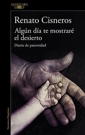 ALGÚN DÍA TE MOSTRARÉ EL DESIERTO. RELATO DE PATERNIDAD | 9788420439433 | CISNEROS, RENATO | Llibreria Ombra | Llibreria online de Rubí, Barcelona | Comprar llibres en català i castellà online