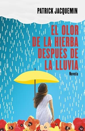 EL OLOR DE LA HIERBA DESPUÉS DE LA LLUVIA | 9788425357367 | JACQUEMIN, PATRICK | Llibreria Ombra | Llibreria online de Rubí, Barcelona | Comprar llibres en català i castellà online