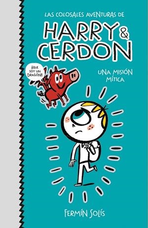 UNA MISIÓN MÍTICA (LAS COLOSALES AVENTURAS DE HARRY & CERDON 1) | 9788417773502 | SOLÍS, FERMÍN | Llibreria Ombra | Llibreria online de Rubí, Barcelona | Comprar llibres en català i castellà online