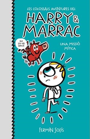 UNA MISSIÓ MÍTICA (LES COLOSSALS AVENTURES DEL HARRY I EL MARRAC 1) | 9788417773519 | SOLÍS, FERMÍN | Llibreria Ombra | Llibreria online de Rubí, Barcelona | Comprar llibres en català i castellà online