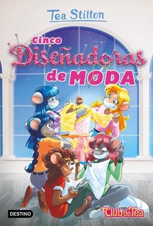 CINCO DISEÑADORAS DE MODA | 9788408214700 | STILTON, TEA | Llibreria Ombra | Llibreria online de Rubí, Barcelona | Comprar llibres en català i castellà online