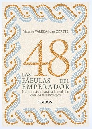 LAS 48 FÁBULAS DEL EMPERADOR | 9788441541757 | VALERA GÓMEZ DE LA PEÑA, VICENTE J./COPETE FERNÁNDEZ, JUAN | Llibreria Ombra | Llibreria online de Rubí, Barcelona | Comprar llibres en català i castellà online