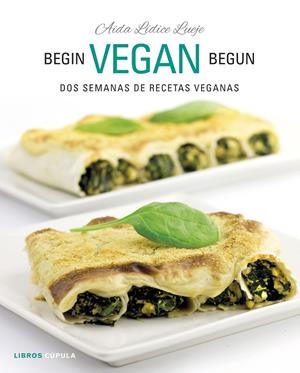 BEGIN VEGAN BEGUN | 9788448026073 | AIDA LÍDICE | Llibreria Ombra | Llibreria online de Rubí, Barcelona | Comprar llibres en català i castellà online