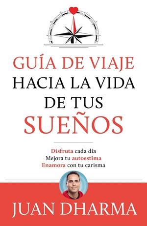 GUÍA DE VIAJE HACIA LA VIDA DE TUS SUEÑOS | 9788427046085 | DHARMA, JUAN | Llibreria Ombra | Llibreria online de Rubí, Barcelona | Comprar llibres en català i castellà online