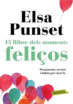 EL LLIBRE DELS MOMENTS FELIÇOS | 9788417420895 | PUNSET, ELSA | Llibreria Ombra | Llibreria online de Rubí, Barcelona | Comprar llibres en català i castellà online