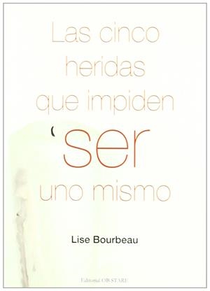 LAS CINCO HERIDAS QUE IMPIDEN SER UNO MISMO | 9788493752668 | BOURBEAU, LISE | Llibreria Ombra | Llibreria online de Rubí, Barcelona | Comprar llibres en català i castellà online
