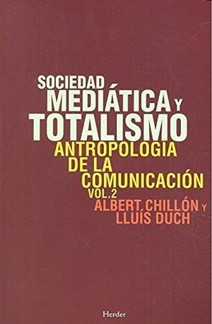 SOCIEDAD MEDIÁTICA Y TOTALISMO | 9788425431012 | CHILLÓN ASENSIO, ALBERT / DUCH ÁLVAREZ, LLUÍS | Llibreria Ombra | Llibreria online de Rubí, Barcelona | Comprar llibres en català i castellà online