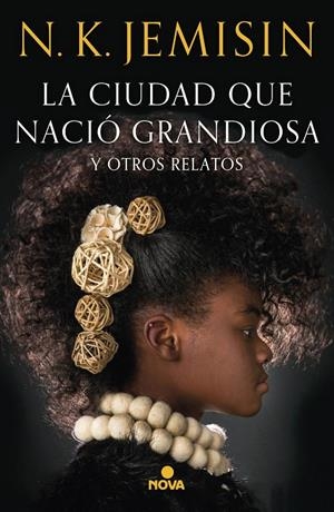 LA CIUDAD QUE NACIÓ GRANDIOSA Y OTROS RELATOS | 9788417347581 | JEMISIN, N.K. | Llibreria Ombra | Llibreria online de Rubí, Barcelona | Comprar llibres en català i castellà online