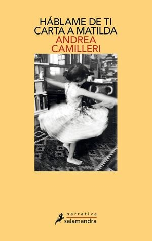 HÁBLAME DE TI. CARTA A MATILDA | 9788498389692 | CAMILLERI, ANDREA | Llibreria Ombra | Llibreria online de Rubí, Barcelona | Comprar llibres en català i castellà online