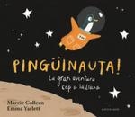 PINGÜINAUTA! LA GRAN AVENTURA CAP A LA LLUNA | 9788467934366 | COLLEEN,MARCIE/YARLETT,EMMA | Llibreria Ombra | Llibreria online de Rubí, Barcelona | Comprar llibres en català i castellà online