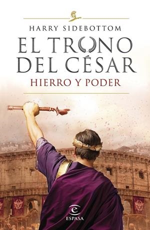 SERIE EL TRONO DEL CÉSAR. HIERRO Y PODER | 9788467056808 | SIDEBOTTOM, HARRY | Llibreria Ombra | Llibreria online de Rubí, Barcelona | Comprar llibres en català i castellà online