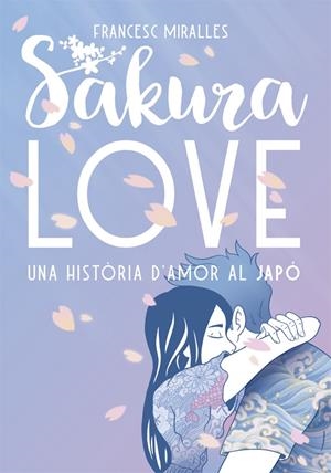 SAKURA LOVE | 9788424664947 | MIRALLES, FRANCESC | Llibreria Ombra | Llibreria online de Rubí, Barcelona | Comprar llibres en català i castellà online