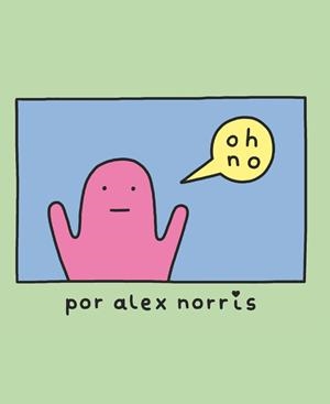 ¡OH, NO! | 9788416670727 | ALEX NORRIS | Llibreria Ombra | Llibreria online de Rubí, Barcelona | Comprar llibres en català i castellà online