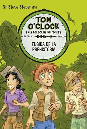 TOM O'CLOCK 8. FUGIDA DE LA PREHISTÒRIA | 9788424664152 | STEVENSON, SIR STEVE | Llibreria Ombra | Llibreria online de Rubí, Barcelona | Comprar llibres en català i castellà online