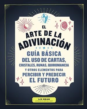 EL ARTE DE LA ADIVINACIÓN | 9788441541580 | DEAN, LIZ | Llibreria Ombra | Llibreria online de Rubí, Barcelona | Comprar llibres en català i castellà online