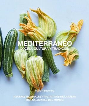 MEDITERRÁNEO, COCINA, CULTURA Y TRADICIÓN | 9788412026917 | THEODOROU, SUSIE | Llibreria Ombra | Llibreria online de Rubí, Barcelona | Comprar llibres en català i castellà online