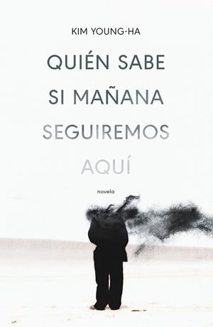 QUIÉN SABE SI MAÑANA SEGUIREMOS AQUÍ | 9788499987675 | YOUNG-HA, KIM | Llibreria Ombra | Llibreria online de Rubí, Barcelona | Comprar llibres en català i castellà online