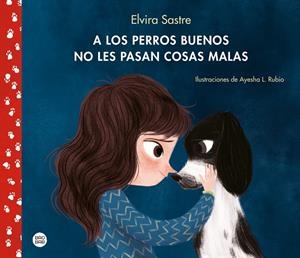 A LOS PERROS BUENOS NO LES PASAN COSAS MALAS | 9788408215288 | SASTRE, ELVIRA/RUBIO, AYESHA L. | Llibreria Ombra | Llibreria online de Rubí, Barcelona | Comprar llibres en català i castellà online