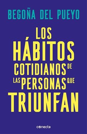 LOS HÁBITOS COTIDIANOS DE LAS PERSONAS QUE TRIUNFAN | 9788416883677 | DEL PUEYO, BEGOÑA | Llibreria Ombra | Llibreria online de Rubí, Barcelona | Comprar llibres en català i castellà online