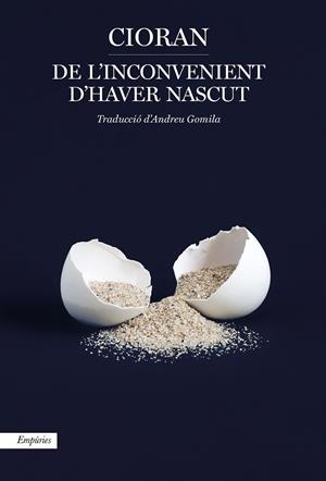 DE L'INCONVENIENT D'HAVER NASCUT | 9788417879129 | CIORAN, EMIL | Llibreria Ombra | Llibreria online de Rubí, Barcelona | Comprar llibres en català i castellà online
