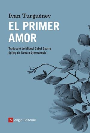 EL PRIMER AMOR | 9788417214739 | TURGUÉNEV, IVAN | Llibreria Ombra | Llibreria online de Rubí, Barcelona | Comprar llibres en català i castellà online