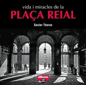 VIDA I MIRACLES DE LA PLAÇA REIAL | 9788472461710 | THEROS, XAVIER | Llibreria Ombra | Llibreria online de Rubí, Barcelona | Comprar llibres en català i castellà online