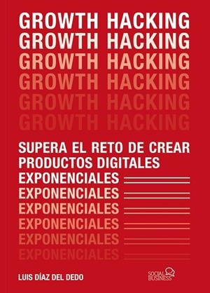 GROWTH HACKING | 9788441541870 | DÍAZ DEL DEDO, LUIS | Llibreria Ombra | Llibreria online de Rubí, Barcelona | Comprar llibres en català i castellà online