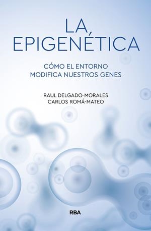 LA EPIGENÉTICA | 9788491874522 | DELGADO MORALES, RAÚL/ROMA MATEO, CARLOS | Llibreria Ombra | Llibreria online de Rubí, Barcelona | Comprar llibres en català i castellà online
