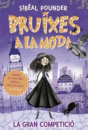 BRUIXES A LA MODA 1. LA GRAN COMPETICIÓ | 9788424665807 | POUNDER, SIBÉAL | Llibreria Ombra | Llibreria online de Rubí, Barcelona | Comprar llibres en català i castellà online