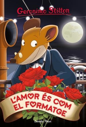 L'AMOR ÉS COM EL FORMATGE | 9788491379287 | STILTON, GERONIMO | Llibreria Ombra | Llibreria online de Rubí, Barcelona | Comprar llibres en català i castellà online
