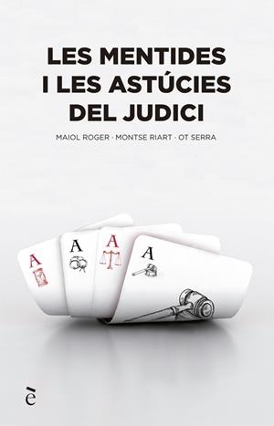 LES MENTIDES I LES ASTÚCIES DEL JUDICI | 9788441232150 | SERRA, OT/RIART, MONTSE/MAIOL, ROGER | Llibreria Ombra | Llibreria online de Rubí, Barcelona | Comprar llibres en català i castellà online