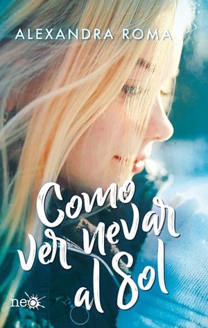 COMO VER NEVAR AL SOL | 9788417886318 | ROMA, ALEXANDRA | Llibreria Ombra | Llibreria online de Rubí, Barcelona | Comprar llibres en català i castellà online