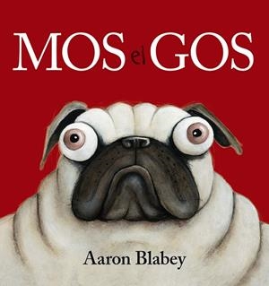 MOS EL GOS | 9788448949617 | BLABEY, AARON | Llibreria Ombra | Llibreria online de Rubí, Barcelona | Comprar llibres en català i castellà online