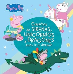 CUENTOS DE SIRENAS, UNICORNIOS Y DRAGONES PARA IR A DORMIR (PEPPA PIG) | 9788448853938 | VARIOS AUTORES, | Llibreria Ombra | Llibreria online de Rubí, Barcelona | Comprar llibres en català i castellà online