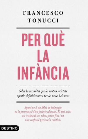 PER QUÈ LA INFÀNCIA | 9788497102896 | TONUCCI, FRANCESCO | Llibreria Ombra | Llibreria online de Rubí, Barcelona | Comprar llibres en català i castellà online