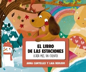 EL LIBRO DE LAS ESTACIONES. ¡CADA MES, UN CUENTO! | 9788424665791 | CANYELLES, ANNA | Llibreria Ombra | Llibreria online de Rubí, Barcelona | Comprar llibres en català i castellà online
