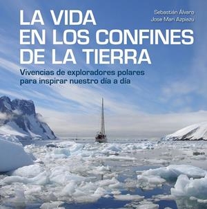 LA VIDA EN LOS CONFINES DE LA TIERRA | 9788417858414 | ÁLVARO, SEBASTIÁN/AZPIAZU, JOSE MARI | Llibreria Ombra | Llibreria online de Rubí, Barcelona | Comprar llibres en català i castellà online