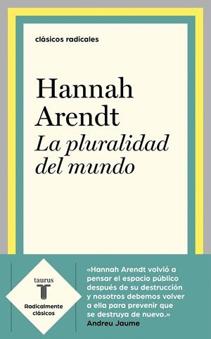 LA PLURALIDAD DEL MUNDO | 9788430622610 | ARENDT, HANNAH | Llibreria Ombra | Llibreria online de Rubí, Barcelona | Comprar llibres en català i castellà online