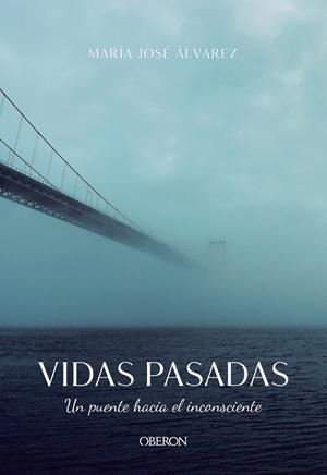 VIDAS PASADAS. UN PUENTE HACIA EL INCONSCIENTE | 9788441542037 | ÁLVAREZ GARRIDO, MARÍA JOSÉ | Llibreria Ombra | Llibreria online de Rubí, Barcelona | Comprar llibres en català i castellà online