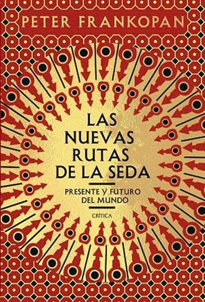 LAS NUEVAS RUTAS DE LA SEDA | 9788491991458 | FRANKOPAN, PETER | Llibreria Ombra | Llibreria online de Rubí, Barcelona | Comprar llibres en català i castellà online