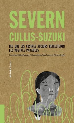 SEVERN CULLIS-SUZUKI: FEU QUE LES VOSTRES ACCIONS REFLECTEIXIN LES VOSTRES PARAU | 9788417440510 | NOGUÉS, ALEX | Llibreria Ombra | Llibreria online de Rubí, Barcelona | Comprar llibres en català i castellà online