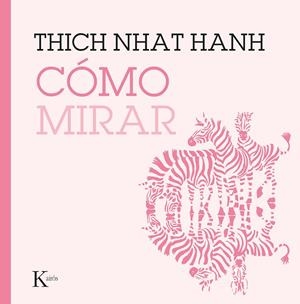 CÓMO MIRAR | 9788499887227 | HANH, THICH NHAT | Llibreria Ombra | Llibreria online de Rubí, Barcelona | Comprar llibres en català i castellà online