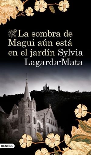 LA SOMBRA DE MAGUI AÚN ESTÁ EN EL JARDÍN | 9788423356751 | LAGARDA MATA, SYLVIA | Llibreria Ombra | Llibreria online de Rubí, Barcelona | Comprar llibres en català i castellà online