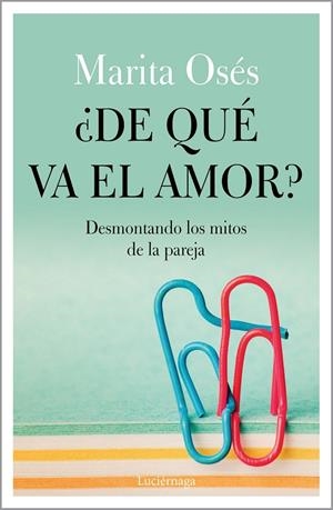 ¿DE QUÉ VA EL AMOR? | 9788418015021 | OSÉS, MARITA | Llibreria Ombra | Llibreria online de Rubí, Barcelona | Comprar llibres en català i castellà online