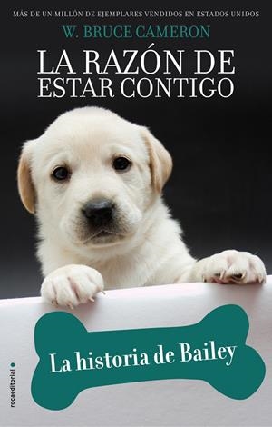 LA RAZÓN DE ESTAR CONTIGO. LA HISTORIA DE BAILEY | 9788417771218 | CAMERON, W. BRUCE | Llibreria Ombra | Llibreria online de Rubí, Barcelona | Comprar llibres en català i castellà online