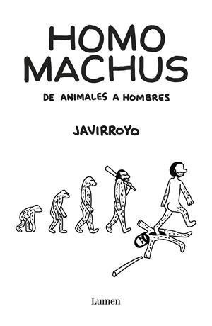 HOMO MACHUS | 9788426407412 | JAVIRROYO | Llibreria Ombra | Llibreria online de Rubí, Barcelona | Comprar llibres en català i castellà online