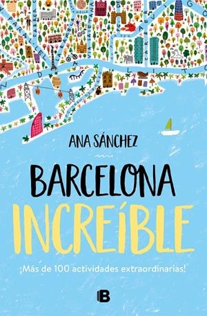 BARCELONA INCREÍBLE | 9788466667043 | SÁNCHEZ, ANA | Llibreria Ombra | Llibreria online de Rubí, Barcelona | Comprar llibres en català i castellà online