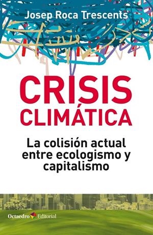 CRISIS CLIMÁTICA | 9788418083044 | ROCA TRESCENTS, JOSEP | Llibreria Ombra | Llibreria online de Rubí, Barcelona | Comprar llibres en català i castellà online