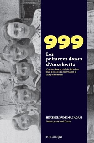 999. LES PRIMERES DONES D’AUSCHWITZ | 9788418022258 | MACADAM, HEATHER DUNE | Llibreria Ombra | Llibreria online de Rubí, Barcelona | Comprar llibres en català i castellà online